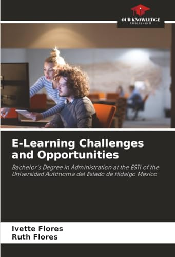 E-Learning Challenges and Opportunities: Bachelor's Degree in Administration at the ESTl of the Universidad Autónoma del Estado de Hidalgo Mexico