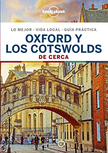 Oxford y los Cotswolds De cerca 1: Todo lo imprescindible para una escapada: rutas a pie, mapas y los mejores lugares (Guías De cerca Lonely Planet)