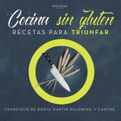 Cocina sin gluten. Recetas para triunfar