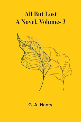 All But Lost: A Novel. Vol. 3