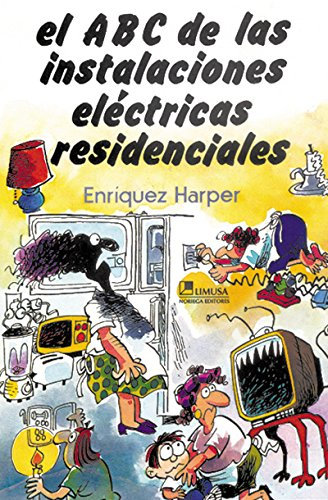 El ABC de las instalaciones electricas residenciales / The ABC's of electric residential installations