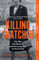 Killing Thatcher: The Sunday Times bestselling true story of the IRA assassination attempt on Thatcher,perfect for history and politics fans