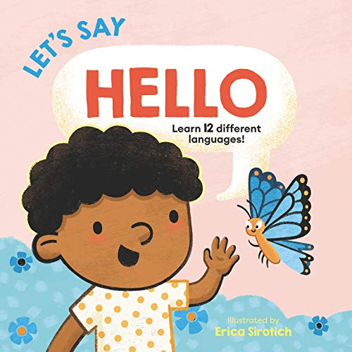 Let’s Say Hello: Let's Say Hello: A Vibrant Multilingual Board Book About Greetings in 12 Languages for Children (Ages 0-4) (Baby’s First Language Book, 2)