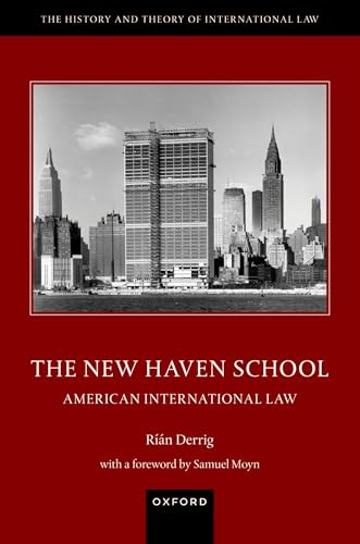 The New Haven School: American International Law (The History and Theory of International Law)
