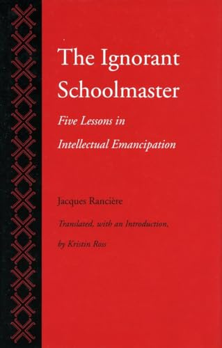 The Ignorant Schoolmaster: Five Lessons in Intellectual Emancipation