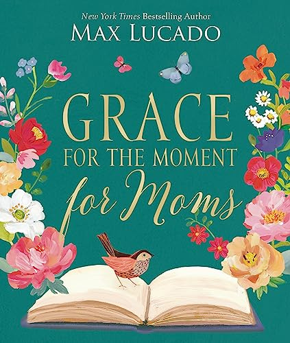 Grace for the Moment for Moms: Inspirational Thoughts of Encouragement and Appreciation for Moms (A 50-Day Devotional) – The Perfect Christian Gifts for Women