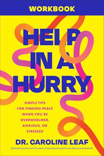 Help in a Hurry Workbook: Simple Tips for Finding Peace When You're Overwhelmed, Anxious, or Stressed