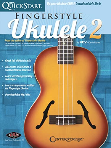 Kev's QuickStart for Fingerstyle Ukulele - Volume 2: For Soprano, Concert or Tenor Ukuleles in Standard C Tuning (High G): For Soprano, Concert or ... C Tuning - Includes Downloadable Audio