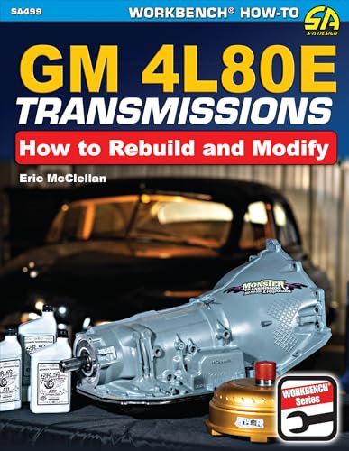 GM4L80E Transmissions: How to Rebuild and Modify (The Workbench How-to, 499)