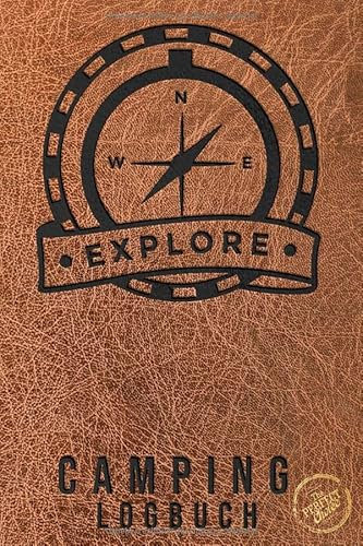 Camping Logbuch - Reisetagebuch - Explore:: Tagebuch - Journal für die Reise mit dem Camper, Wohnwagen, Reisemobil, Caravan oder Wohnmobil, 56 ... von Reisetagen, ca. DIN A5 (6 x 9)