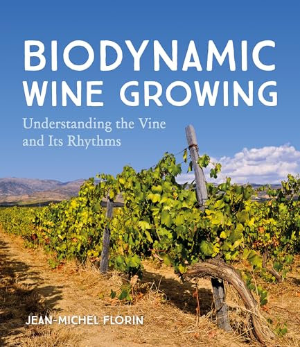 Biodynamic Wine Growing: Understanding the Vine and Its Rhythms