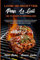 Livre De Recettes Pour Le Gril De Fumoir À Granulés: Le Guide Complet Pour Profiter De Votre Gril À Granulés De Bois Avec Des Recettes Originales Et ... Smoker and Grill Cookbook) (French Version)