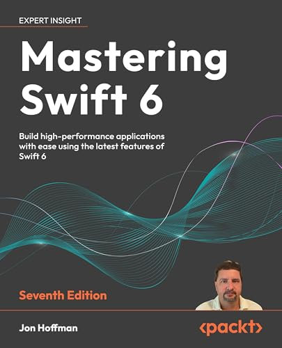 Mastering Swift 6: Modern programming techniques for high-performance apps in Swift 6.2