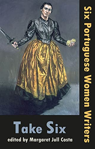 Take Six: Six Portuguese Women Writers (Take Six Anthologies)