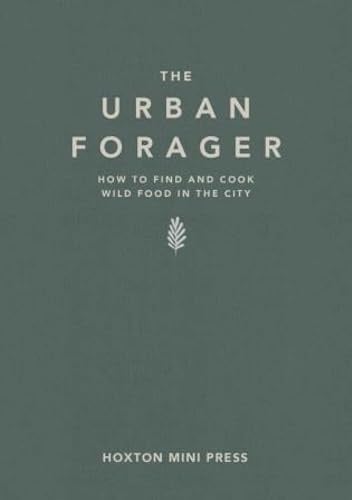 The Urban Forager: How to find and cook wild food in the city