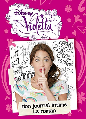 Le Journal intime de Violetta - Roman: Mon journal intime, le roman