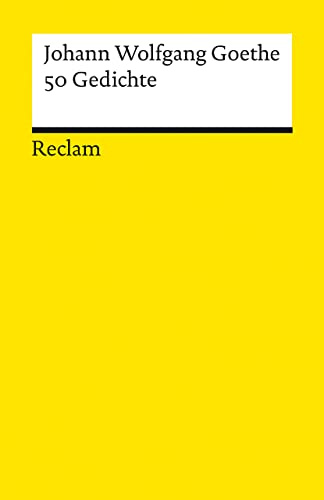 50 Gedichte: Goethe, Johann Wolfgang - Deutsch-Lektüre, Deutsche Klassiker der Literatur - 14369 - Neuausgabe (Reclams Universal-Bibliothek)