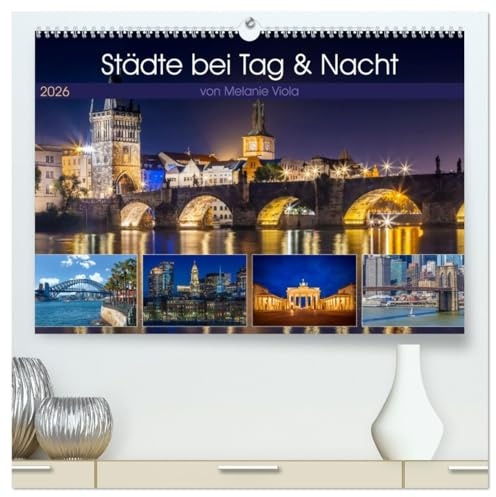 Städte bei Tag und Nacht (hochwertiger Premium Wandkalender 2026 DIN A2 quer), Kunstdruck in Hochglanz: Impressionen urbaner Highlights (CALVENDO Orte)