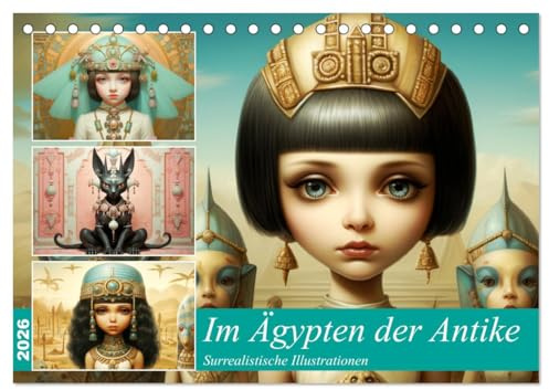 Im Ägypten der Antike. Surrealistische Illustrationen (Tischkalender 2026 DIN A5 quer), CALVENDO Monatskalender: Moderne Kunstwerke einer alten und geheimnisvollen Kultur (CALVENDO Kunst)