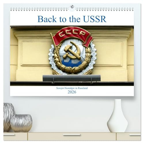 Back to the USSR - Sowjet-Nostalgie in Russland (hochwertiger Premium Wandkalender 2026 DIN A2 quer), Kunstdruck in Hochglanz: Sowjetische Symbole im Alltag und in Museen Russlands (CALVENDO Orte)