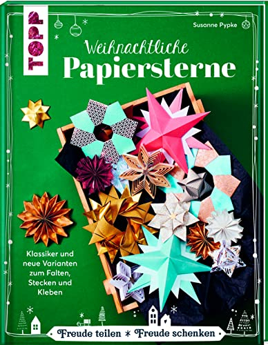 Weihnachtliche Papiersterne: Klassiker und neue Varianten zum Falten, Stecken und Kleben