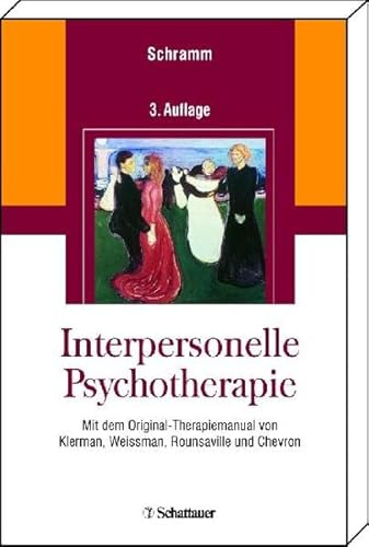 Interpersonelle Psychotherapie: Mit dem Original-Therapiemanual von Klerman, Weissman, Rounsaville und Chevron - Online: Kurzmanual für das ... für Therapeuten und Patientenhandouts