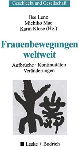 Frauenbewegungen Weltweit: Aufbruche, Kontinuitaten, Veranderungen (Geschlecht und Gesellschaft) (German Edition): Aufbrüche, Kontinuitäten, Veränderungen (Geschlecht und Gesellschaft, 18, Band 18)