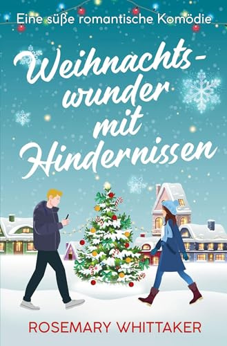 Weihnachtswunder mit Hindernissen: Eine süße romantische Komödie (Weihnachten in Honeywell)