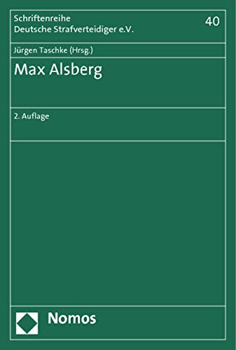 Max Alsberg (Schriftenreihe Deutsche Strafverteidiger e.V., Band 40)