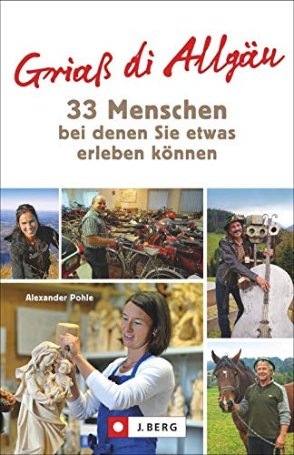 Allgäu Bildband 30 Lieblingsplätze zwischen Lindau und Neuschwanstein: Ein Bildband zum Verlieben mit Schloss Neuschwanstein, Bodensee und Allgäuer Alpen