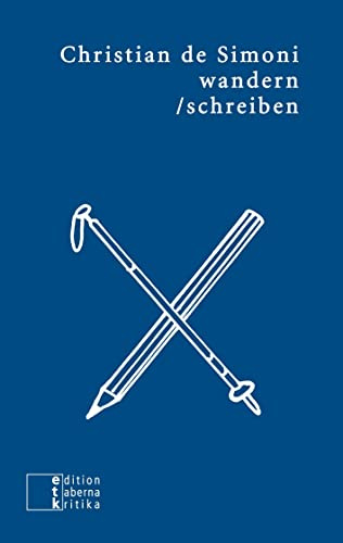 wandern/schreiben: Lektüren zum zeitgemäßen Reisen: Lektüren zum zeitgemässen Reisen (etkbooks)