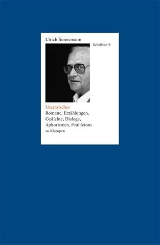 Schriften / Literarisches. Schriften 9: Romane, Erzählungen, Gedichte, Dialoge, Aphorismen, Feuilletons