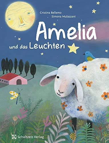 Amelia und das Leuchten: Ein Schaf entdeckt die Nacht - Kinderbuch Selbstbewusstsein Stärken - Mut-Mach-Buch (Vorlesebuch, Bilderbuch) für Kinder ab 4 Jahren