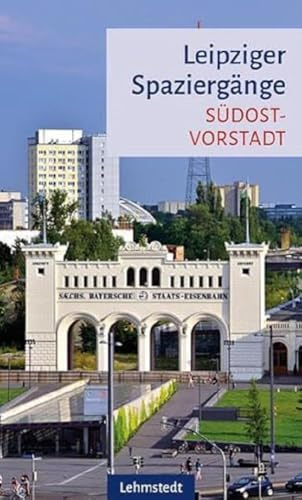 Leipziger Spaziergänge: Südostvorstadt