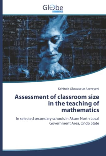 Assessment of classroom size in the teaching of mathematics: In selected secondary schools in Akure North Local Government Area, Ondo State