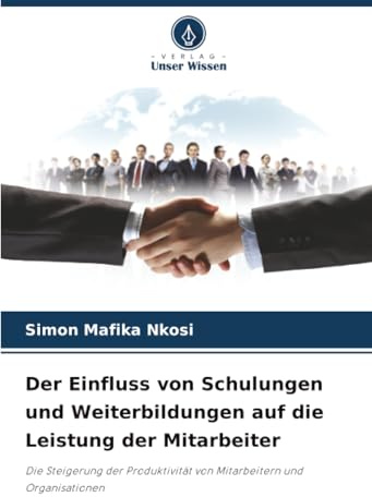 Der Einfluss von Schulungen und Weiterbildungen auf die Leistung der Mitarbeiter: Die Steigerung der Produktivität von Mitarbeitern und Organisationen