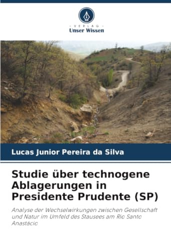 Studie über technogene Ablagerungen in Presidente Prudente (SP): Analyse der Wechselwirkungen zwischen Gesellschaft und Natur im Umfeld des Stausees am Rio Santo Anastácio