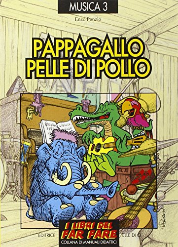 Pappagallo pelle di pollo. Le canzoni del menestrello (I libri del far fare, Band 13)