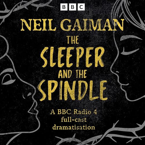 The Sleeper and the Spindle: A BBC Radio 4 Full-Cast Dramatisation