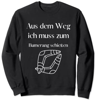 Aus dem weg ich muss zum Bumerang spielen - Leidenschaft Sweatshirt