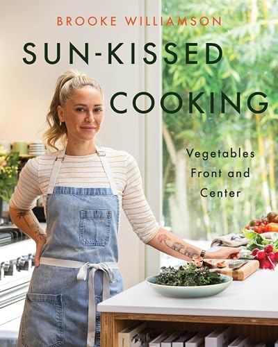 Sun-Kissed Cooking: Vegetables Front and Center – A Top Chef Winner's Cookbook with Fresh Recipes for Everyone
