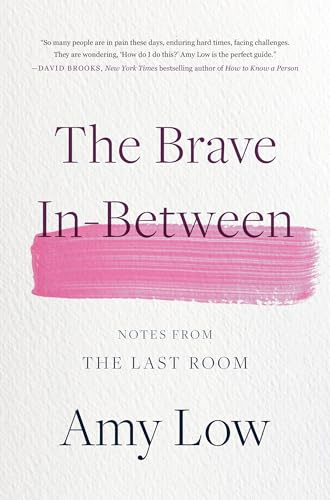 The Brave In-Between: Notes from the Last Room