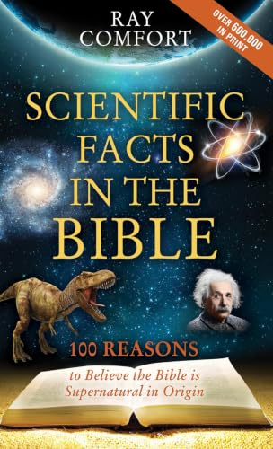 Scientific Facts in the Bible: 100 Reasons to Believe the Bible Is Supernatural in Origin (Hidden Wealth Series)