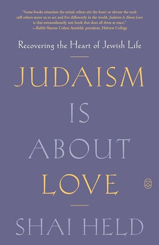 Judaism Is About Love: Recovering the Heart of Jewish Life