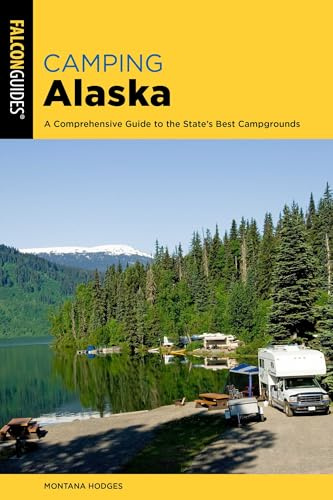 Camping Alaska: A Comprehensive Guide to the State's Best Campgrounds (State Camping Series)