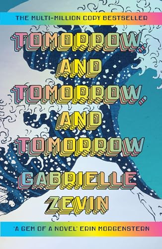 Tomorrow, and Tomorrow, and Tomorrow: The perfect beach read and million-copy bestseller