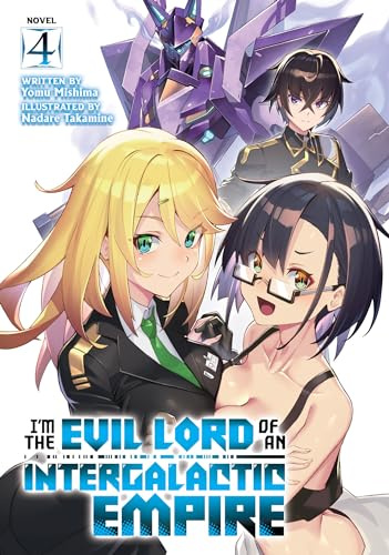 I’m the Evil Lord of an Intergalactic Empire! (Light Novel) Vol. 4