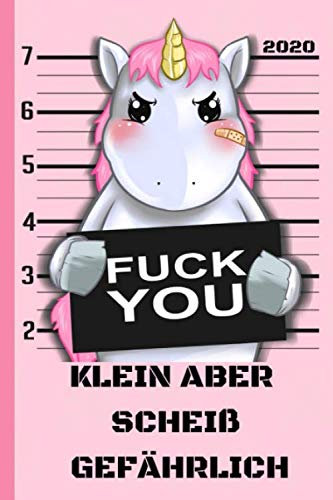 KLEIN ABER SCHEIß GEFÄHRLICH 2020: Terminplaner Wochenplaner Kalender 2020 Buchkalender Jan bis Dez - Gefährliches Einhorn - persönliche Notizen immer im Überblick. Auch als schöne Geschenkidee.