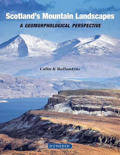Scotland s Mountain Landscapes, a geomorphological perspective
