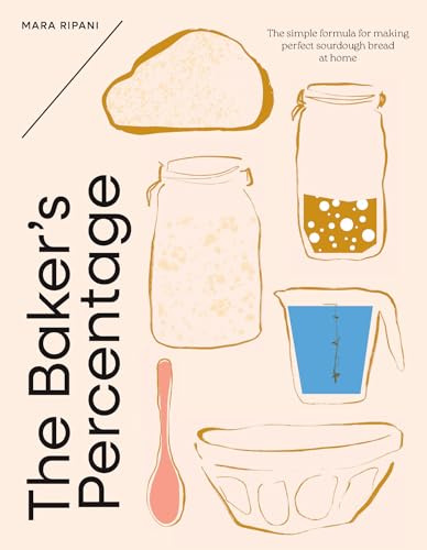 The Baker's Percentage: The simple formula for making perfect sourdough bread at home
